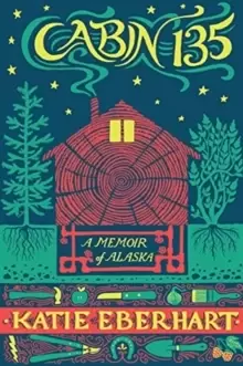 Image of Cabin 135 : A Memoir of Alaska