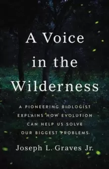 Image of A Voice in the Wilderness : A Pioneering Biologist Explains How Evolution Can Help Us Solve Our Biggest Problems