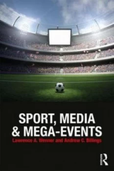 Image of Sport Media and Mega-Events by Lawrence a Wenner Hardback