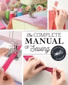 Image of The Complete Manual of Sewing : 120 Visual Lessons for Beginners