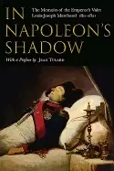Image of in napoleons shadow the memoirs of louis joseph marchand valet and friend o