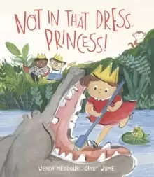 Image of Not in That Dress, Princess!
