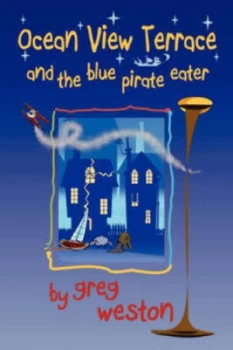 Image of Ocean View Terrace and the Blue Pirate Eater by Greg Weston Paperback