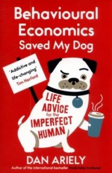 Image of Behavioural Economics Saved My Dog by Dan Ariely Paperback