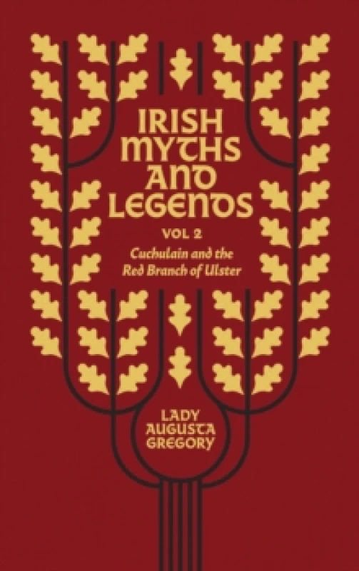 Image of Irish Myths and Legends Vol 2 : Cuchulain and the Red Branch of Ulster Hardback
