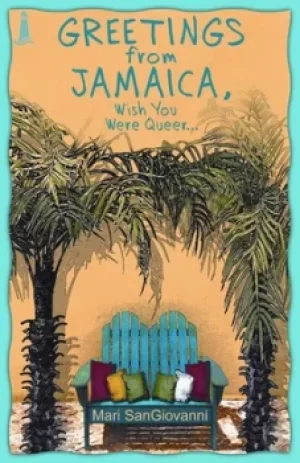 Image of Greetings from Jamaica wish you were queer by Mari SanGiovanni