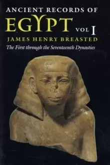 Image of Ancient Records of Egypt : vol. 1: The First through the Seventeenth Dynasties