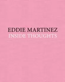 Image of Eddie Martinez: Inside Thoughts