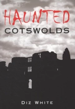 Image of Haunted Cotswolds by Diz White Book
