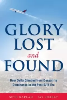 Image of Glory Lost and Found : How Delta Climbed from Despair to Dominance in