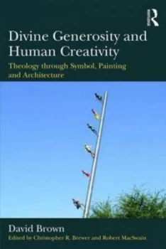 Image of Divine Generosity and Human Creativity by David Brown Book