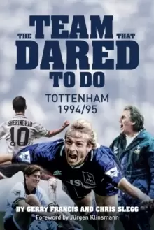 Image of The Team That Dared to Do : Tottenham Hotspur 1994/95