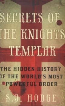 Image of Secrets of the Knights Templar by S.J. Hodge Paperback