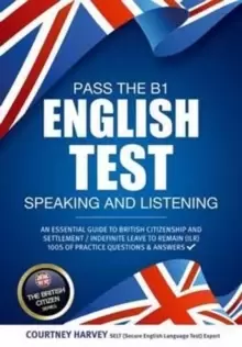 Image of Pass the B1 English Test: Speaking and Listening. An Essential Guide to British Citizenship/Indefinite Leave to Remain