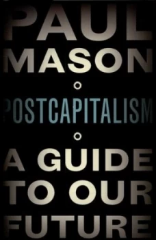 Image of Postcapitalism by Paul Mason Hardback