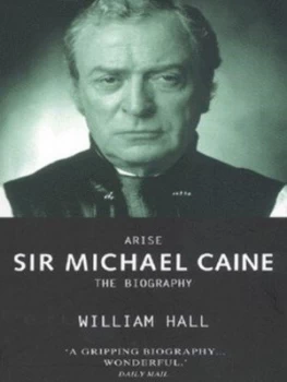 Image of Arise Sir Michael Caine by William Hall Book