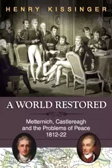 Image of A World Restored : Metternich, Castlereagh and the Problems of Peace, 1812-22