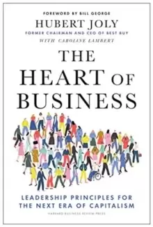 Image of The Heart of Business : Leadership Principles for the Next Era of Capitalism