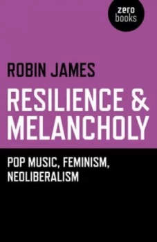 Image of Resilience and Melancholy by Robin James Paperback