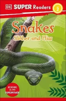Image of DK Super Readers Level 2 Snakes Slither and Hiss by DK