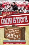 Image of road to ohio state incredible twists and improbable turns along the ohio st