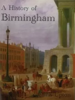 Image of A history of Birmingham by Chris Upton