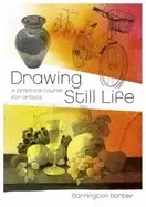 Image of drawing still life a practical course for artists