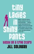 Image of tiny ladies in shiny pants based on a true story