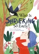 Image of who is shrieking so early