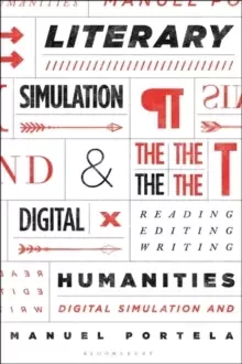 Image of Literary Simulation and the Digital Humanities : Reading, Editing, Writing