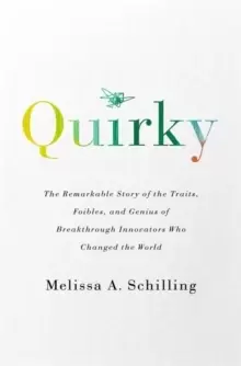 Image of Quirky : The Remarkable Story of the Traits, Foibles, and Genius of Breakthrough Innovators Who Changed the World