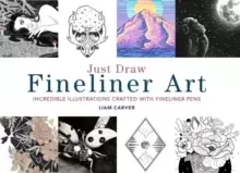 Image of Just Draw Fineliner Art : Incredible Illustrations Crafted With Fineliner Pens