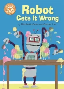 Image of Reading Champion: Robot Gets It Wrong : Independent Reading Orange 6