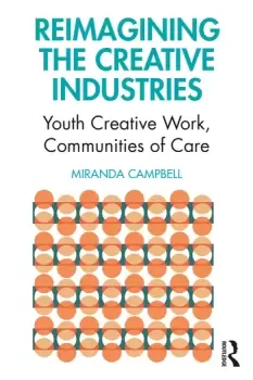 Image of Reimagining the Creative IndustriesYouth Creative Work Communities of Care