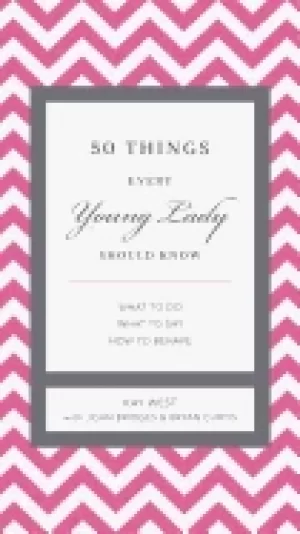 Image of 50 things every young lady should know what to do what to say and how to be