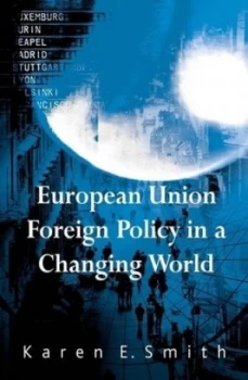 Image of European Union Foreign Policy in a Changing World by Karen E. Smith Book