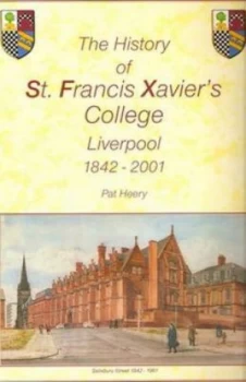 Image of The History of St.Francis Xaviers College Liverpool 1842-2001 Paperback