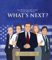 Image of What's Next? The Unofficial Fan Guide to The West Wing