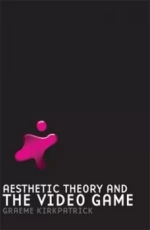 Image of Aesthetic theory and the video game by Graeme Kirkpatrick