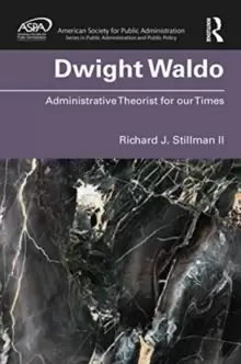 Image of Dwight Waldo : Administrative Theorist for our Times