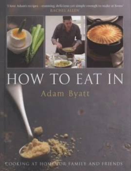 Image of How to Eat in by Adam Byatt Hardback