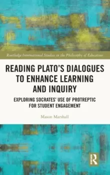 Image of Reading Plato's Dialogues to Enhance Learning and Inquiry : Exploring Socrates' Use of Protreptic for Student Engagement