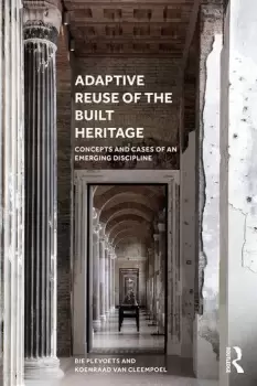 Image of Adaptive Reuse of the Built HeritageConcepts and Cases of an Emerging Discipline