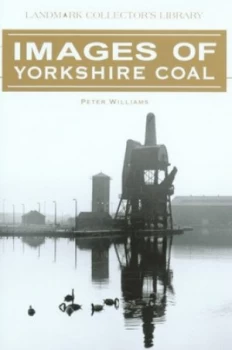 Image of Images of Yorkshire Coal by Peter Williams Hardback
