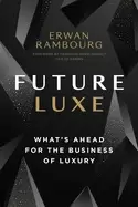 Image of future luxe whats ahead for the business of luxury