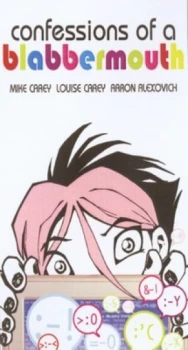 Image of Confessions of a Blabbermouth by Mike Carey and Louise Carey and Aaron Alexovich Book