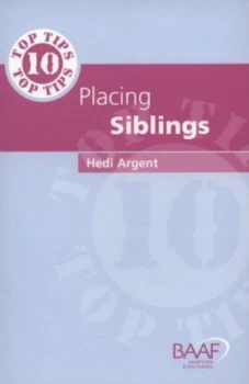 Image of 10 Top Tips for Placing Siblings by Hedi Argent Paperback