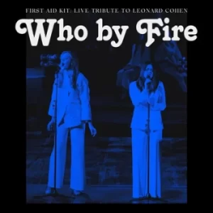 image of Who By Fire Live Tribute to Leonard Cohen by First Aid Kit CD Album