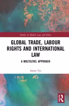 Image of Global Trade Labour Rights and International LawA Multilevel Approach