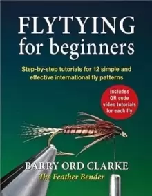 Image of Flytying for beginners : Learn all the basic tying skills via 12 popular international fly patterns